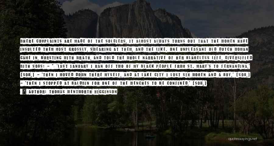 Thomas Wentworth Higginson Quotes: Where Complaints Are Made Of The Soldiers, It Almost Always Turns Out That The Women Have Insulted Them Most Grossly,