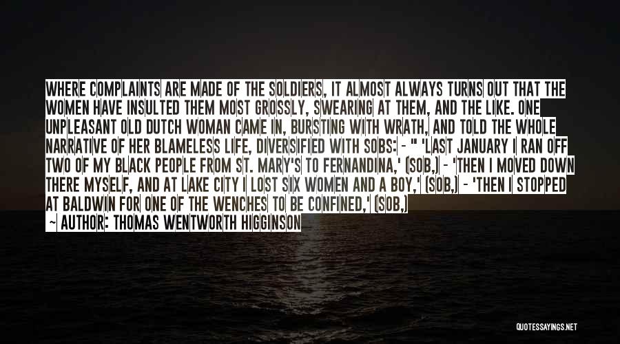 Thomas Wentworth Higginson Quotes: Where Complaints Are Made Of The Soldiers, It Almost Always Turns Out That The Women Have Insulted Them Most Grossly,