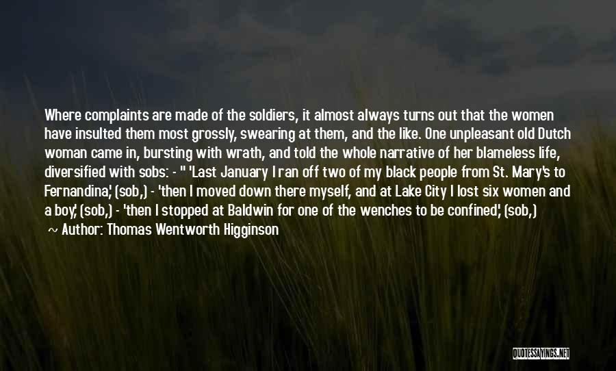 Thomas Wentworth Higginson Quotes: Where Complaints Are Made Of The Soldiers, It Almost Always Turns Out That The Women Have Insulted Them Most Grossly,