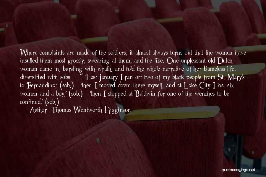 Thomas Wentworth Higginson Quotes: Where Complaints Are Made Of The Soldiers, It Almost Always Turns Out That The Women Have Insulted Them Most Grossly,