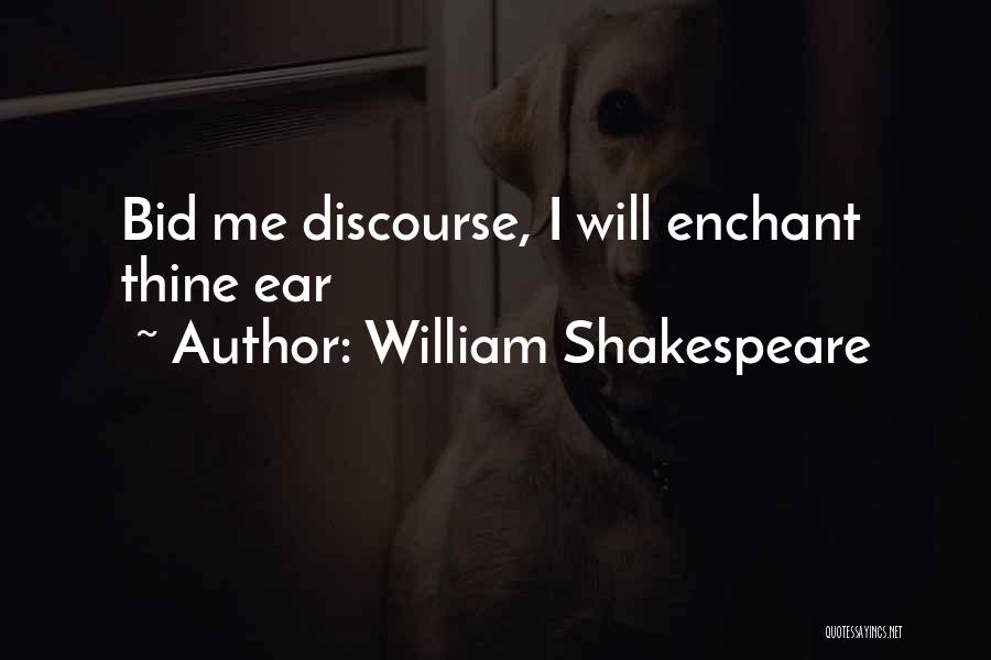 William Shakespeare Quotes: Bid Me Discourse, I Will Enchant Thine Ear