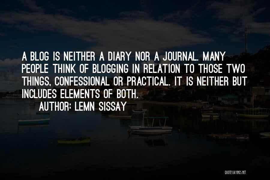 Lemn Sissay Quotes: A Blog Is Neither A Diary Nor A Journal. Many People Think Of Blogging In Relation To Those Two Things,