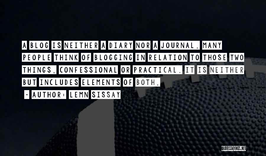 Lemn Sissay Quotes: A Blog Is Neither A Diary Nor A Journal. Many People Think Of Blogging In Relation To Those Two Things,