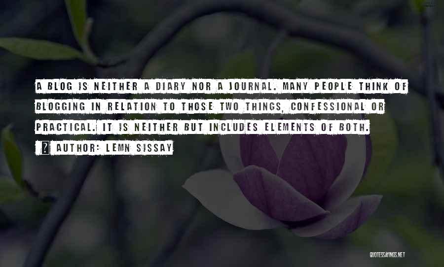 Lemn Sissay Quotes: A Blog Is Neither A Diary Nor A Journal. Many People Think Of Blogging In Relation To Those Two Things,