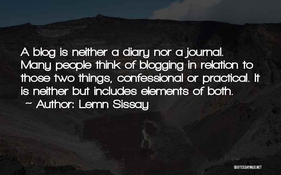 Lemn Sissay Quotes: A Blog Is Neither A Diary Nor A Journal. Many People Think Of Blogging In Relation To Those Two Things,