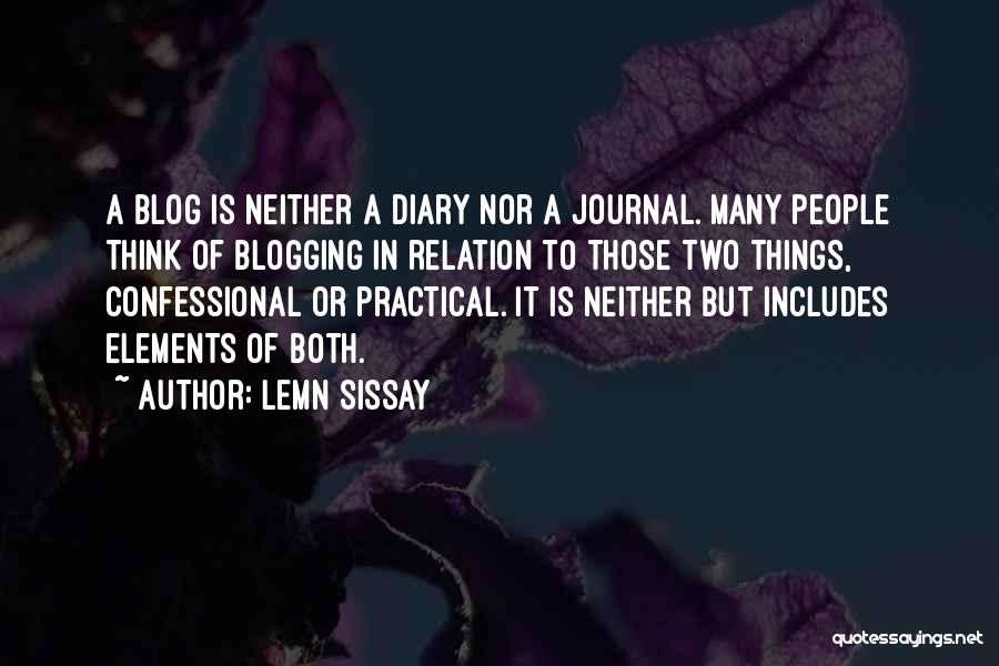 Lemn Sissay Quotes: A Blog Is Neither A Diary Nor A Journal. Many People Think Of Blogging In Relation To Those Two Things,