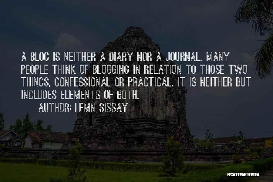 Lemn Sissay Quotes: A Blog Is Neither A Diary Nor A Journal. Many People Think Of Blogging In Relation To Those Two Things,