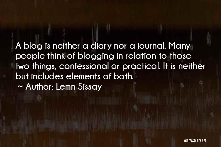 Lemn Sissay Quotes: A Blog Is Neither A Diary Nor A Journal. Many People Think Of Blogging In Relation To Those Two Things,