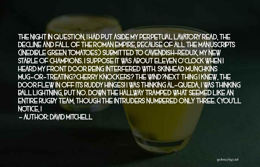 David Mitchell Quotes: The Night In Question, I Had Put Aside My Perpetual Lavatory Read, The Decline And Fall Of The Roman Empire,