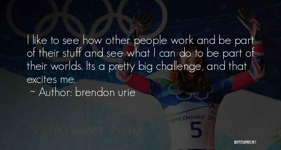 Brendon Urie Quotes: I Like To See How Other People Work And Be Part Of Their Stuff And See What I Can Do
