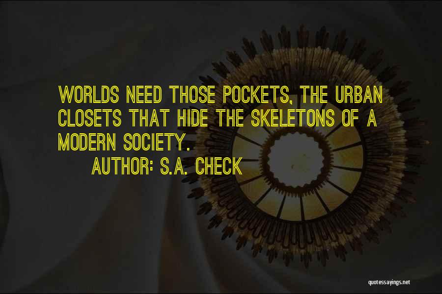 S.A. Check Quotes: Worlds Need Those Pockets, The Urban Closets That Hide The Skeletons Of A Modern Society.