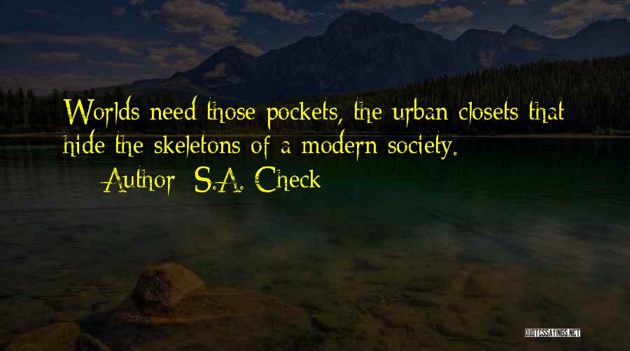 S.A. Check Quotes: Worlds Need Those Pockets, The Urban Closets That Hide The Skeletons Of A Modern Society.