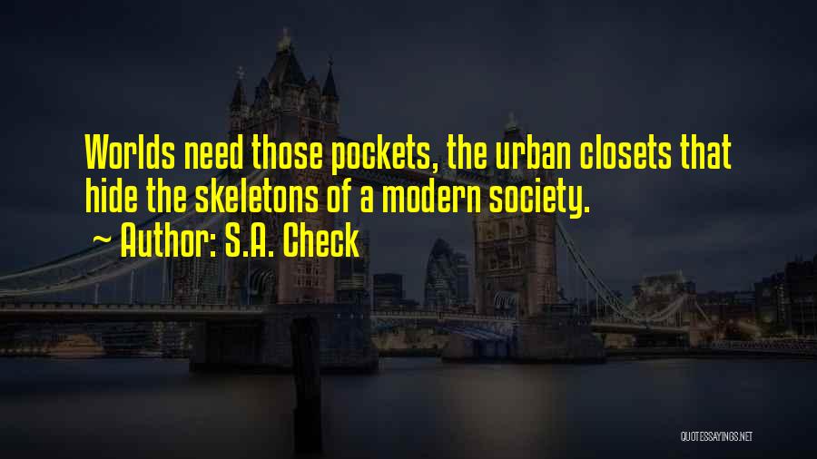 S.A. Check Quotes: Worlds Need Those Pockets, The Urban Closets That Hide The Skeletons Of A Modern Society.