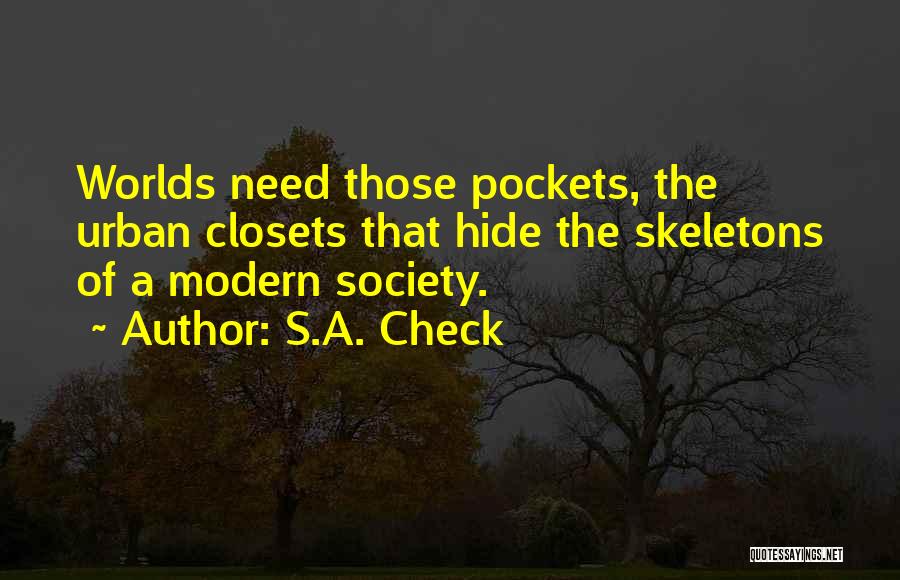 S.A. Check Quotes: Worlds Need Those Pockets, The Urban Closets That Hide The Skeletons Of A Modern Society.