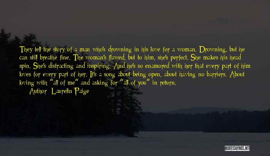 Laurelin Paige Quotes: They Tell The Story Of A Man Who's Drowning In His Love For A Woman. Drowning, But He Can Still