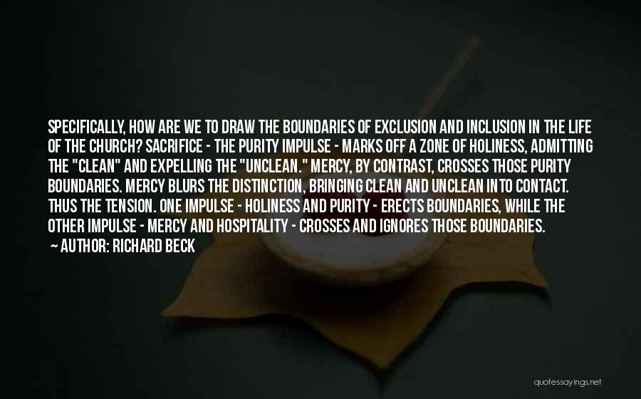 Richard Beck Quotes: Specifically, How Are We To Draw The Boundaries Of Exclusion And Inclusion In The Life Of The Church? Sacrifice -