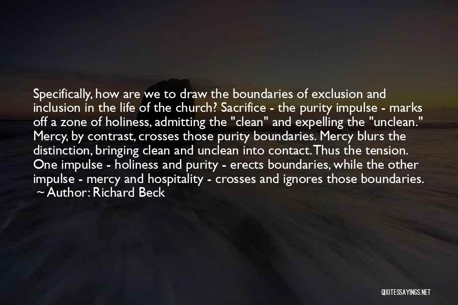 Richard Beck Quotes: Specifically, How Are We To Draw The Boundaries Of Exclusion And Inclusion In The Life Of The Church? Sacrifice -