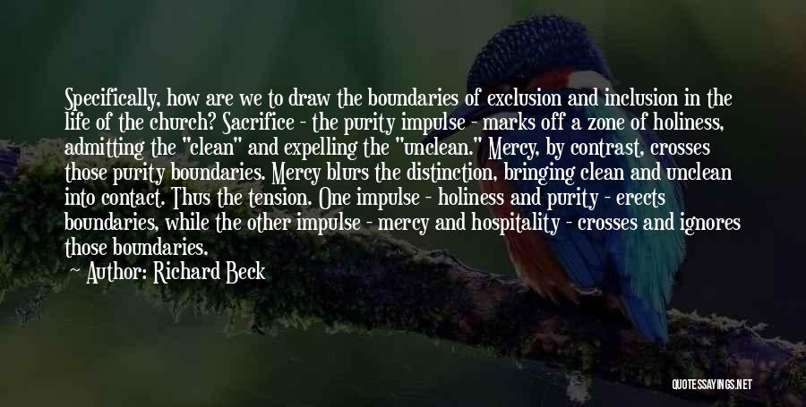 Richard Beck Quotes: Specifically, How Are We To Draw The Boundaries Of Exclusion And Inclusion In The Life Of The Church? Sacrifice -