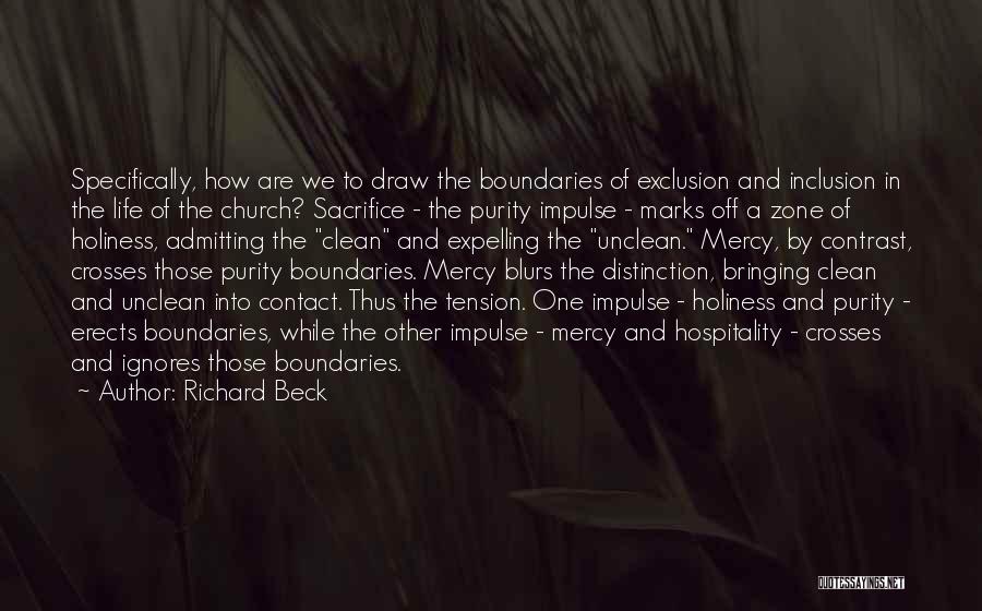 Richard Beck Quotes: Specifically, How Are We To Draw The Boundaries Of Exclusion And Inclusion In The Life Of The Church? Sacrifice -