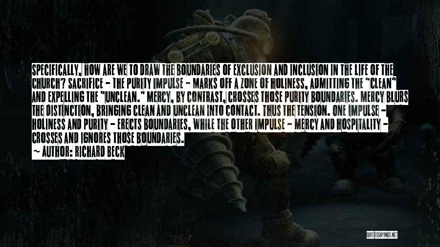 Richard Beck Quotes: Specifically, How Are We To Draw The Boundaries Of Exclusion And Inclusion In The Life Of The Church? Sacrifice -