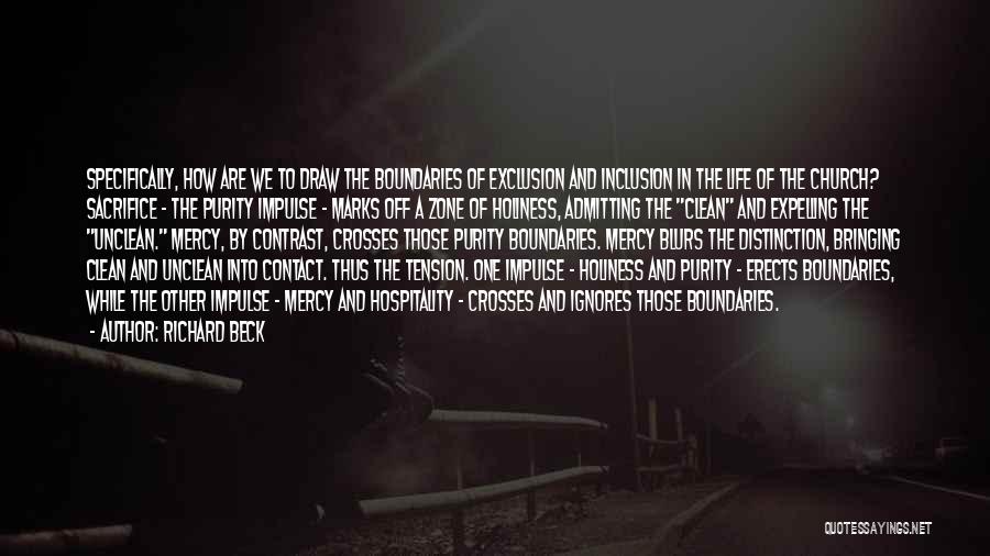 Richard Beck Quotes: Specifically, How Are We To Draw The Boundaries Of Exclusion And Inclusion In The Life Of The Church? Sacrifice -