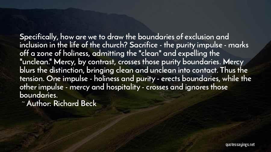 Richard Beck Quotes: Specifically, How Are We To Draw The Boundaries Of Exclusion And Inclusion In The Life Of The Church? Sacrifice -