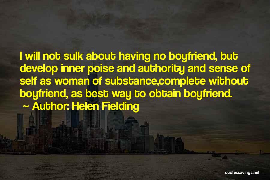 Helen Fielding Quotes: I Will Not Sulk About Having No Boyfriend, But Develop Inner Poise And Authority And Sense Of Self As Woman