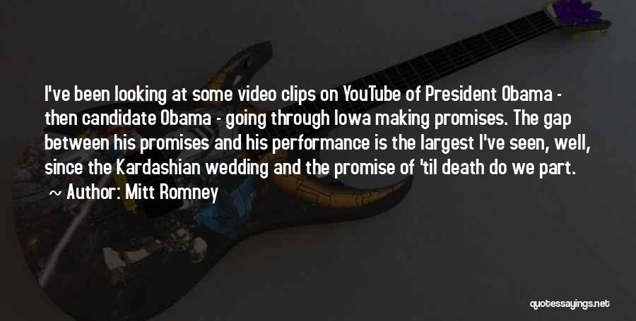 Mitt Romney Quotes: I've Been Looking At Some Video Clips On Youtube Of President Obama - Then Candidate Obama - Going Through Iowa
