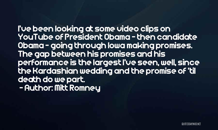 Mitt Romney Quotes: I've Been Looking At Some Video Clips On Youtube Of President Obama - Then Candidate Obama - Going Through Iowa