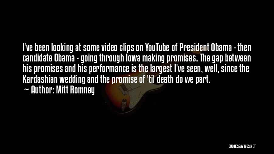 Mitt Romney Quotes: I've Been Looking At Some Video Clips On Youtube Of President Obama - Then Candidate Obama - Going Through Iowa