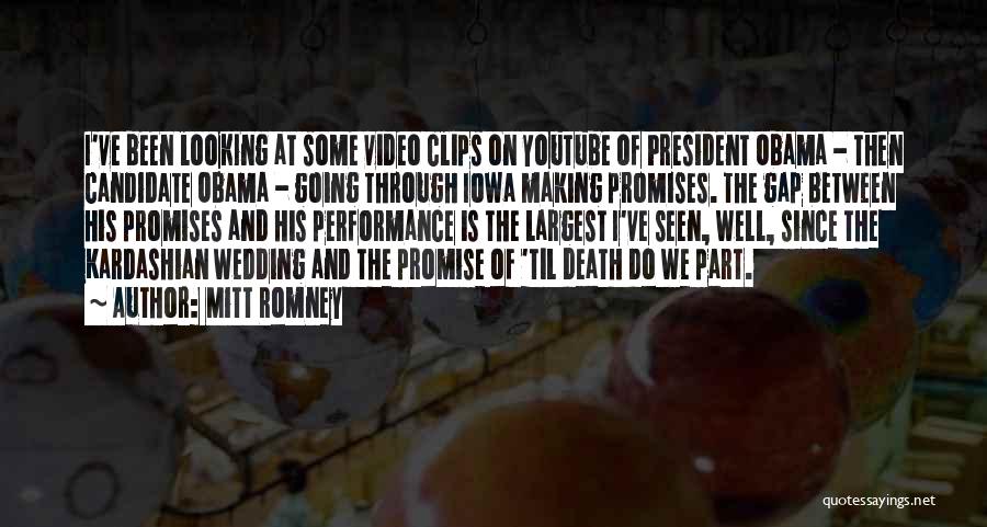 Mitt Romney Quotes: I've Been Looking At Some Video Clips On Youtube Of President Obama - Then Candidate Obama - Going Through Iowa