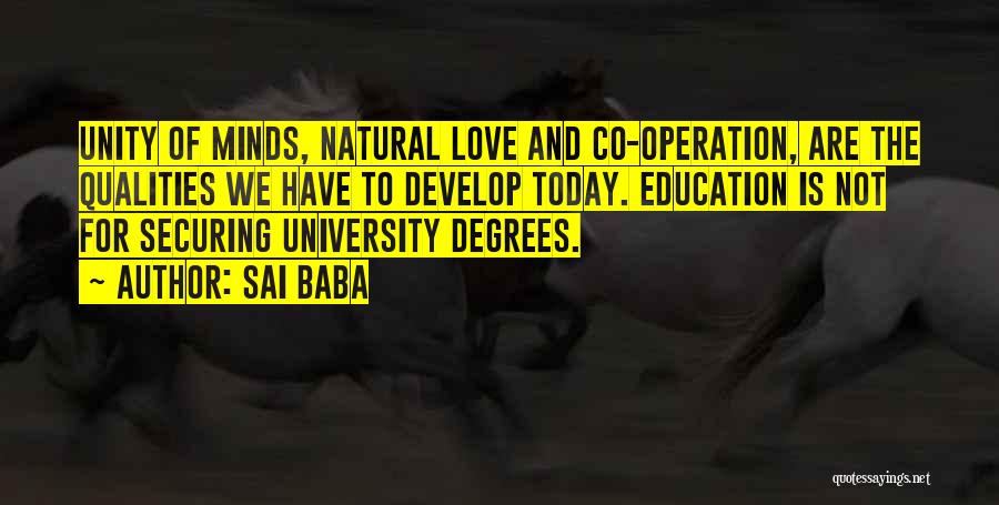 Sai Baba Quotes: Unity Of Minds, Natural Love And Co-operation, Are The Qualities We Have To Develop Today. Education Is Not For Securing