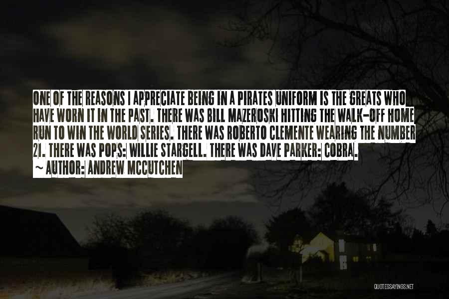 Andrew McCutchen Quotes: One Of The Reasons I Appreciate Being In A Pirates Uniform Is The Greats Who Have Worn It In The