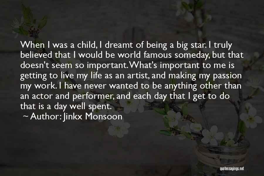 Jinkx Monsoon Quotes: When I Was A Child, I Dreamt Of Being A Big Star. I Truly Believed That I Would Be World