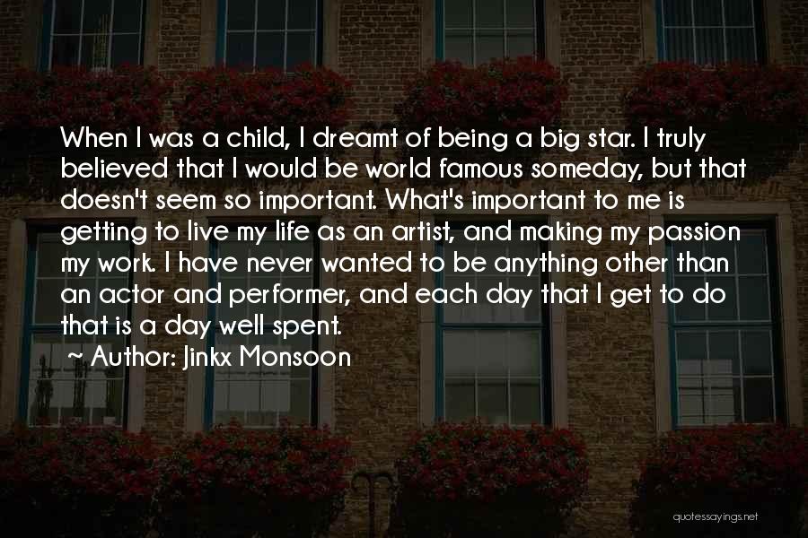 Jinkx Monsoon Quotes: When I Was A Child, I Dreamt Of Being A Big Star. I Truly Believed That I Would Be World