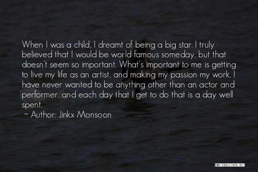 Jinkx Monsoon Quotes: When I Was A Child, I Dreamt Of Being A Big Star. I Truly Believed That I Would Be World