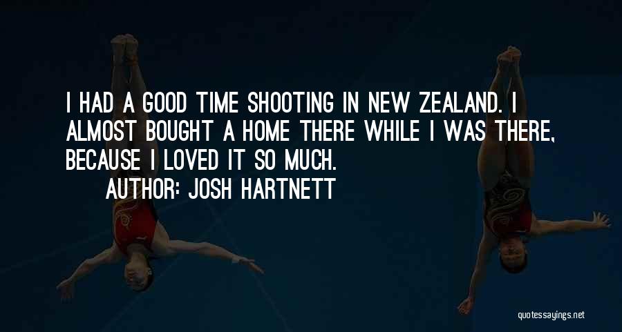 Josh Hartnett Quotes: I Had A Good Time Shooting In New Zealand. I Almost Bought A Home There While I Was There, Because
