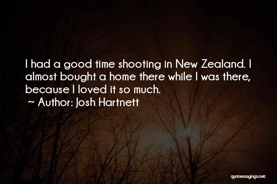 Josh Hartnett Quotes: I Had A Good Time Shooting In New Zealand. I Almost Bought A Home There While I Was There, Because