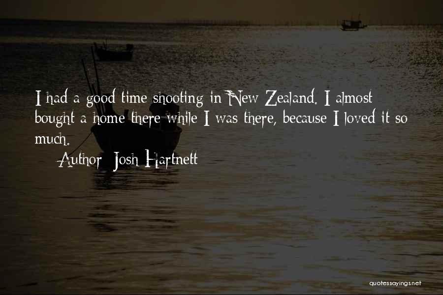 Josh Hartnett Quotes: I Had A Good Time Shooting In New Zealand. I Almost Bought A Home There While I Was There, Because