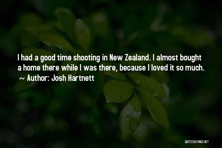 Josh Hartnett Quotes: I Had A Good Time Shooting In New Zealand. I Almost Bought A Home There While I Was There, Because