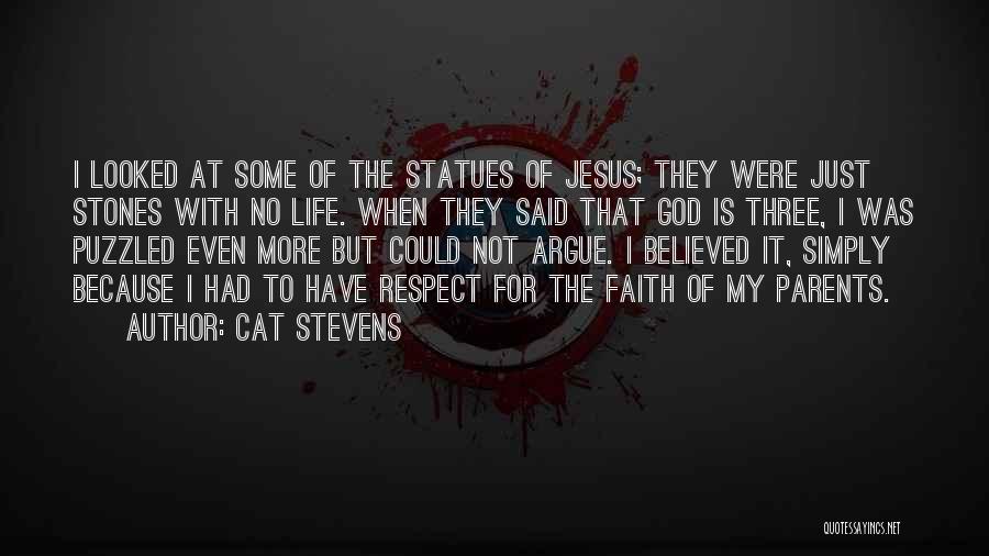 Cat Stevens Quotes: I Looked At Some Of The Statues Of Jesus; They Were Just Stones With No Life. When They Said That