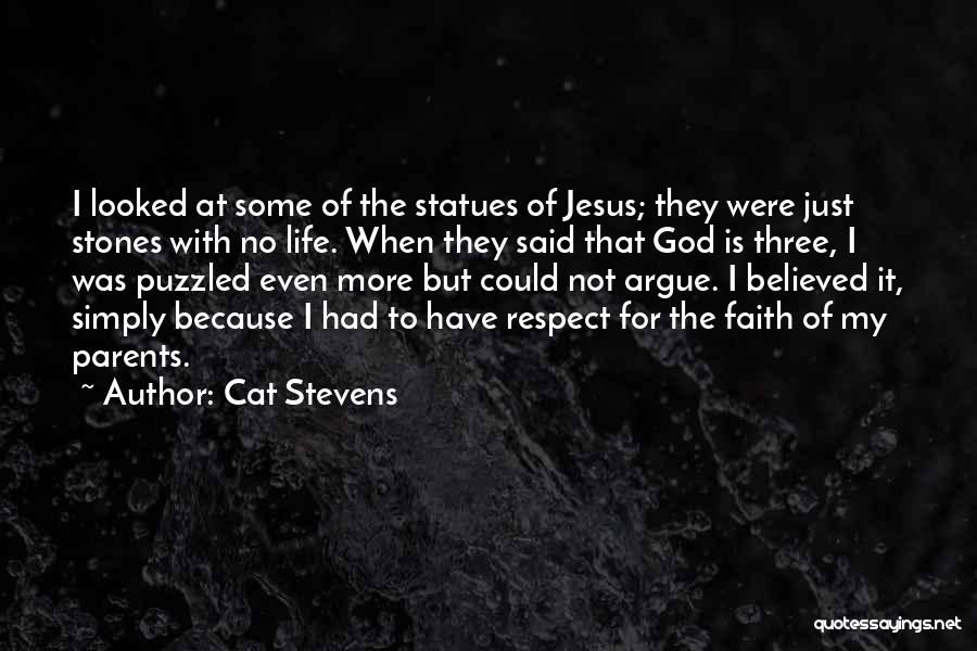 Cat Stevens Quotes: I Looked At Some Of The Statues Of Jesus; They Were Just Stones With No Life. When They Said That