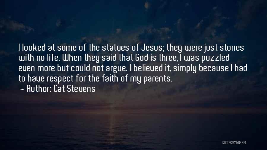 Cat Stevens Quotes: I Looked At Some Of The Statues Of Jesus; They Were Just Stones With No Life. When They Said That