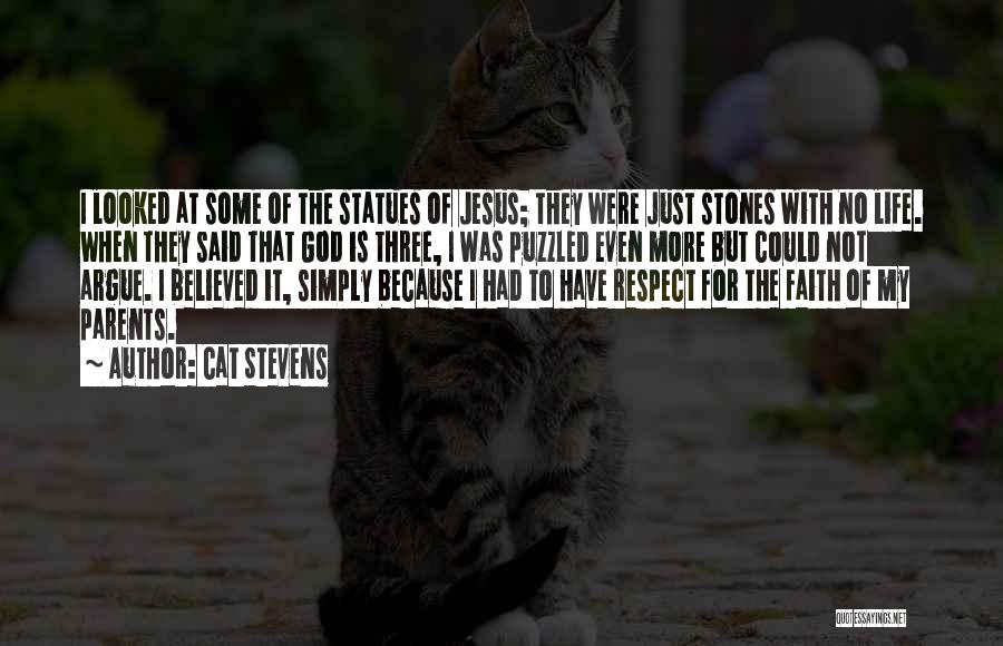 Cat Stevens Quotes: I Looked At Some Of The Statues Of Jesus; They Were Just Stones With No Life. When They Said That