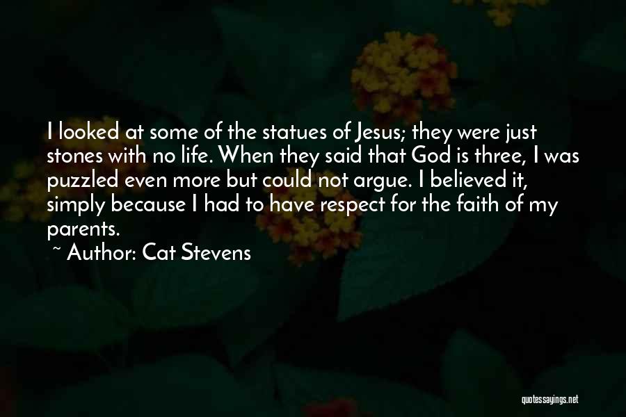 Cat Stevens Quotes: I Looked At Some Of The Statues Of Jesus; They Were Just Stones With No Life. When They Said That