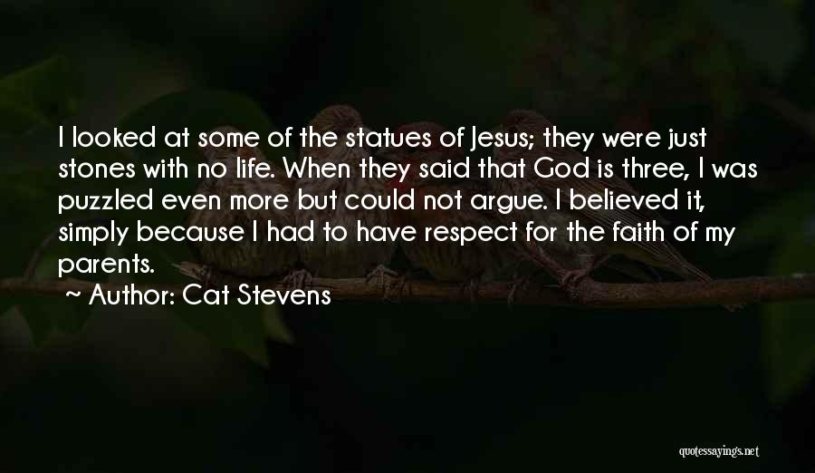 Cat Stevens Quotes: I Looked At Some Of The Statues Of Jesus; They Were Just Stones With No Life. When They Said That