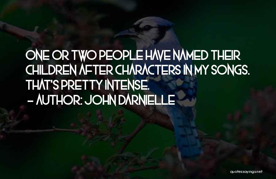John Darnielle Quotes: One Or Two People Have Named Their Children After Characters In My Songs. That's Pretty Intense.