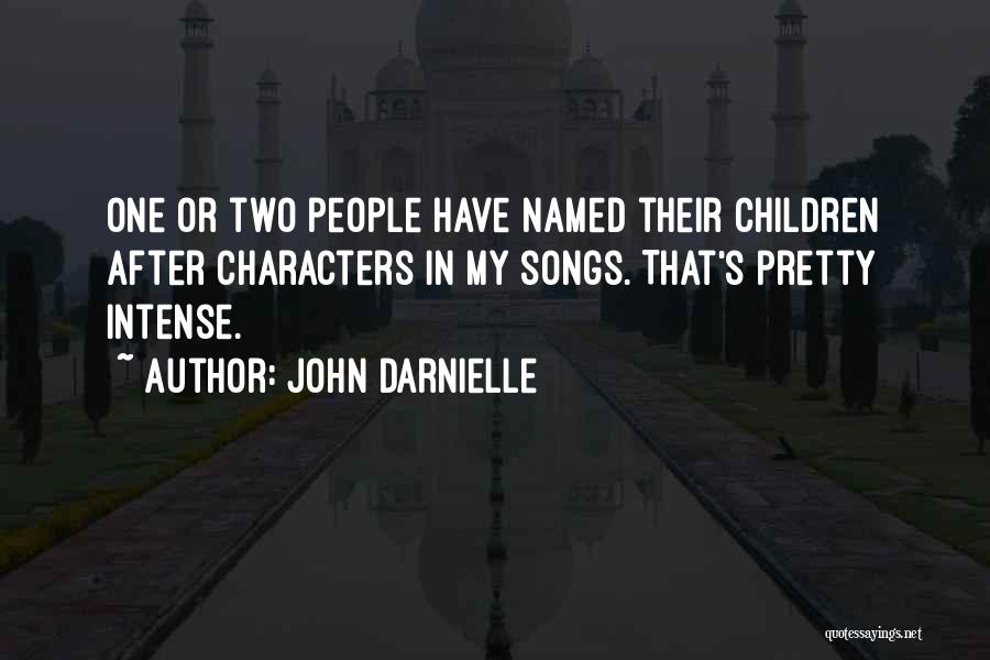 John Darnielle Quotes: One Or Two People Have Named Their Children After Characters In My Songs. That's Pretty Intense.