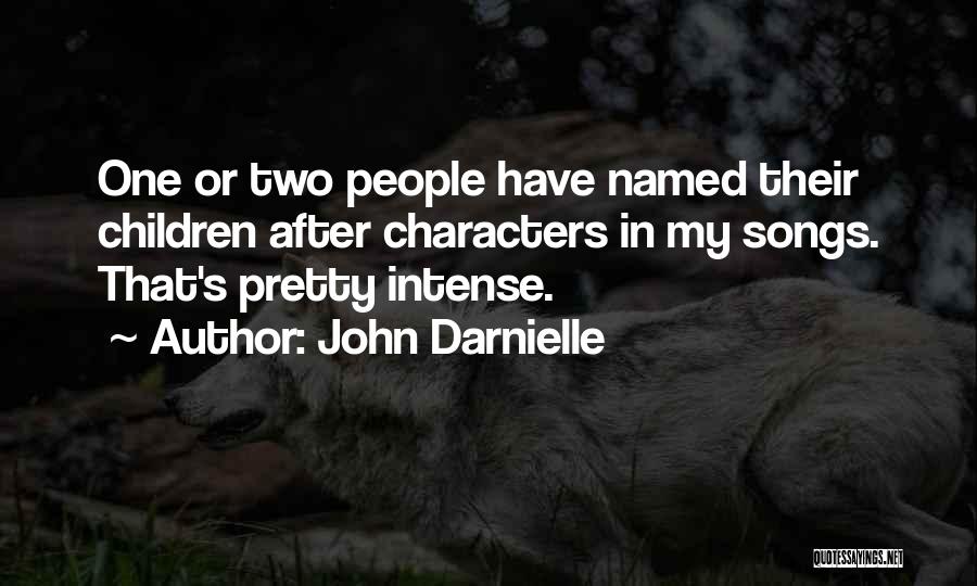 John Darnielle Quotes: One Or Two People Have Named Their Children After Characters In My Songs. That's Pretty Intense.