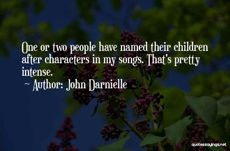 John Darnielle Quotes: One Or Two People Have Named Their Children After Characters In My Songs. That's Pretty Intense.